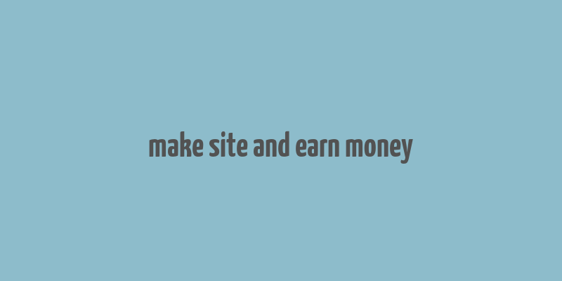 make site and earn money