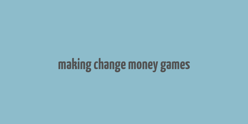 making change money games