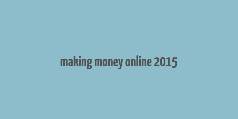 making money online 2015