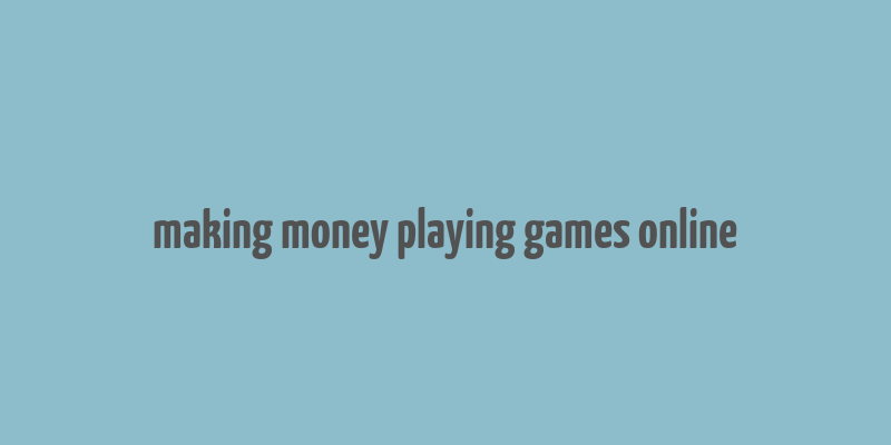 making money playing games online