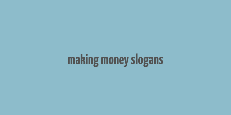 making money slogans