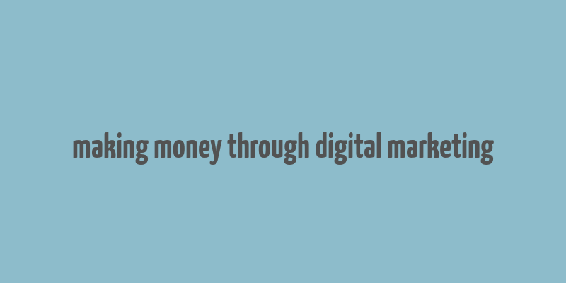 making money through digital marketing