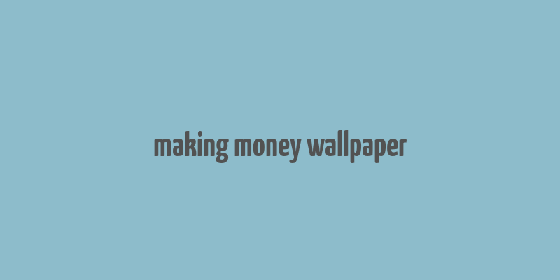 making money wallpaper