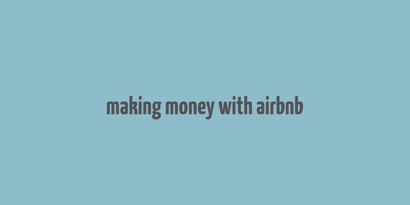 making money with airbnb