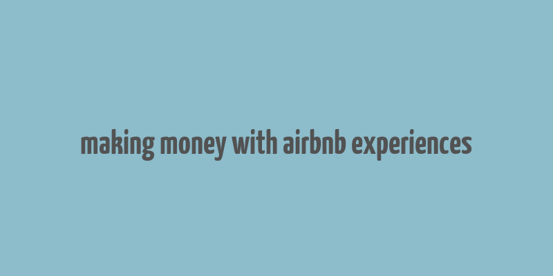 making money with airbnb experiences