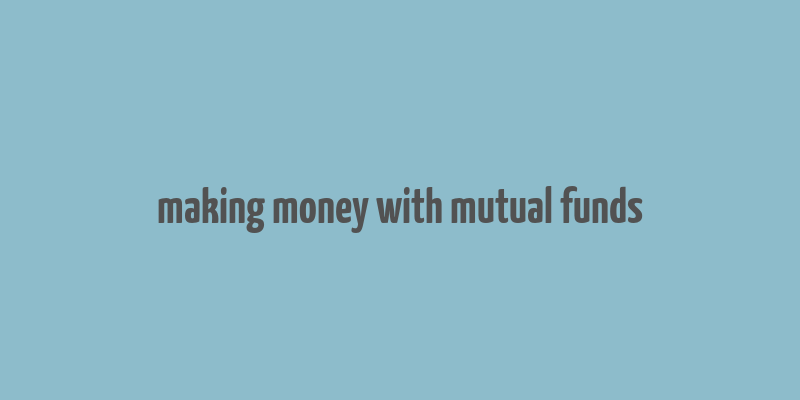 making money with mutual funds