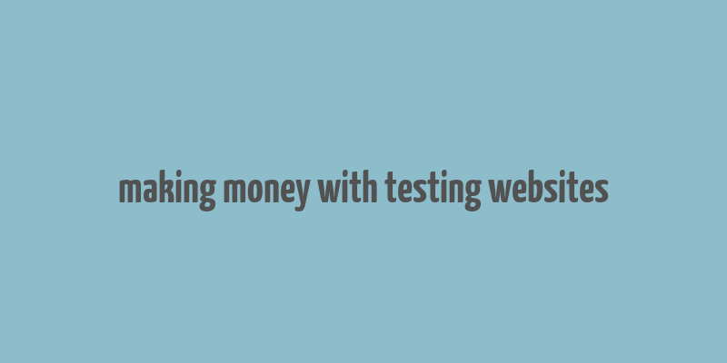 making money with testing websites