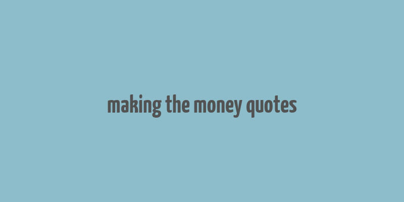 making the money quotes