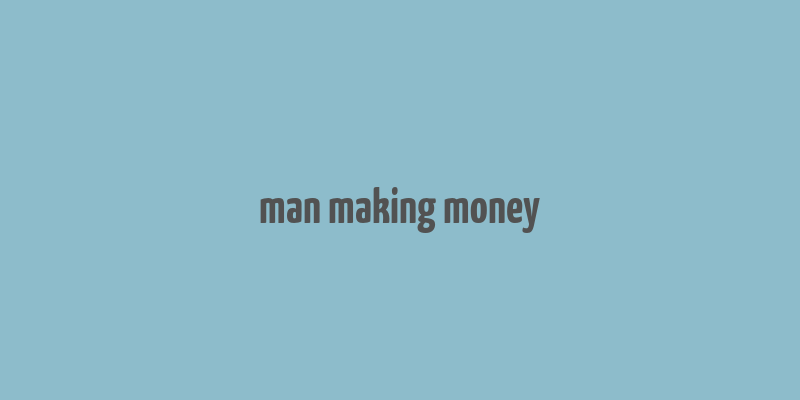 man making money