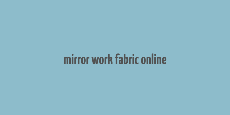 mirror work fabric online