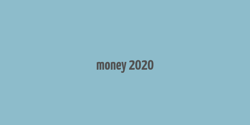 money 2020