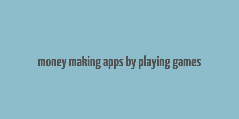 money making apps by playing games