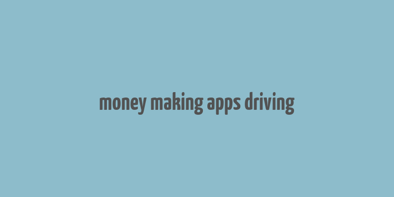 money making apps driving