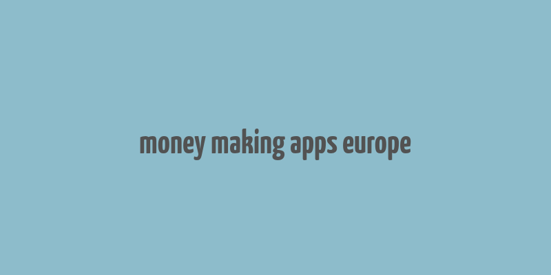 money making apps europe