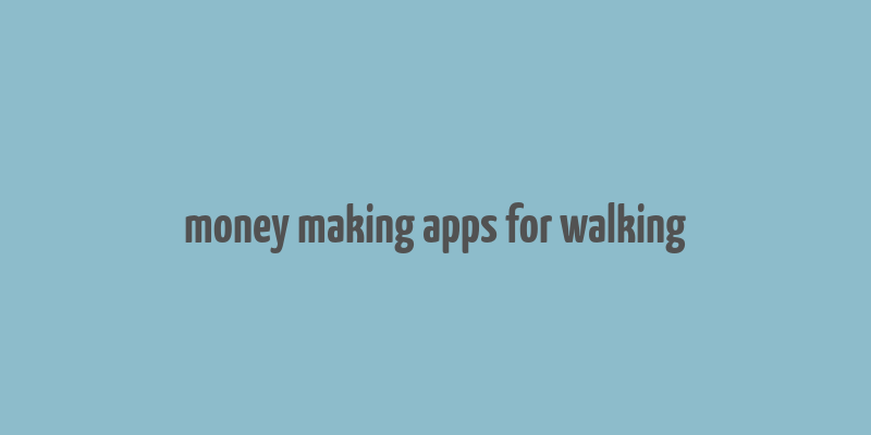 money making apps for walking