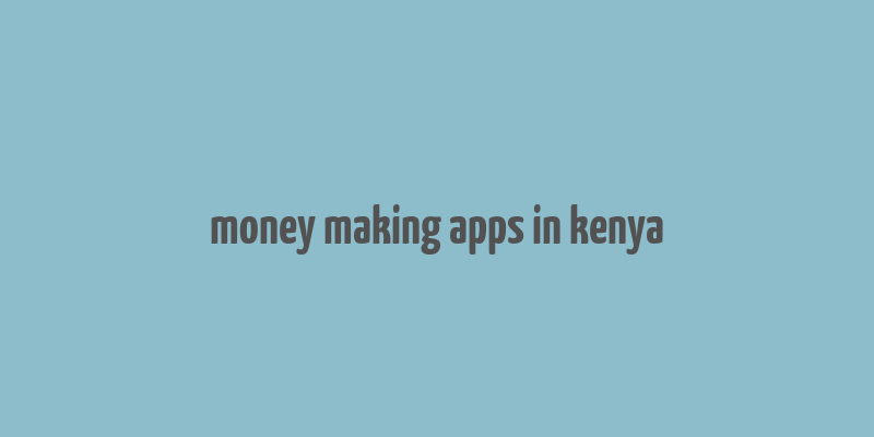 money making apps in kenya