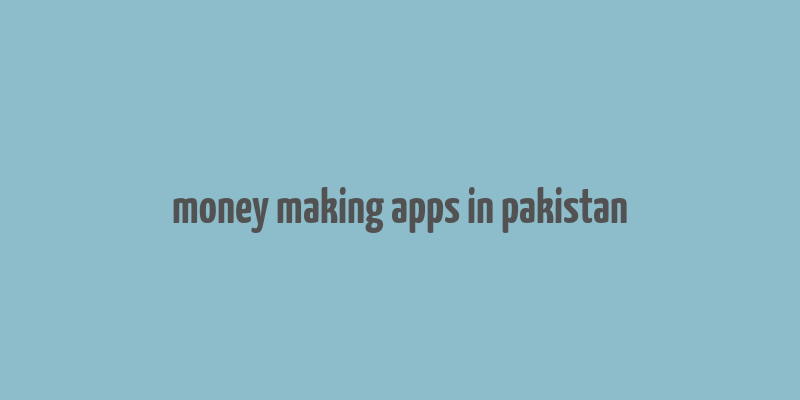 money making apps in pakistan