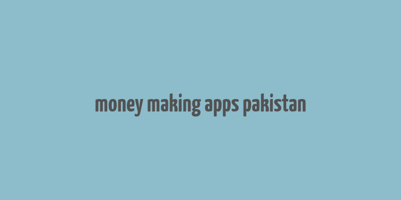 money making apps pakistan