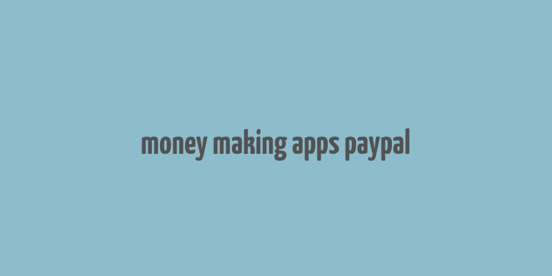 money making apps paypal