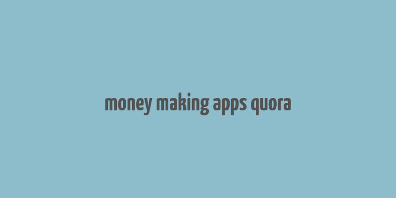 money making apps quora