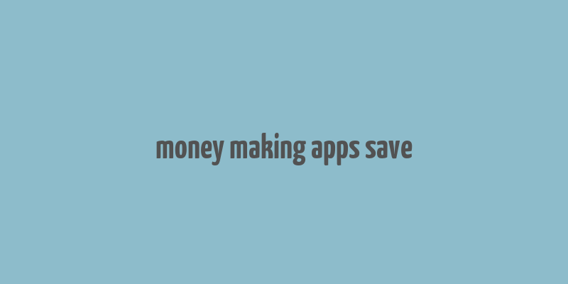 money making apps save