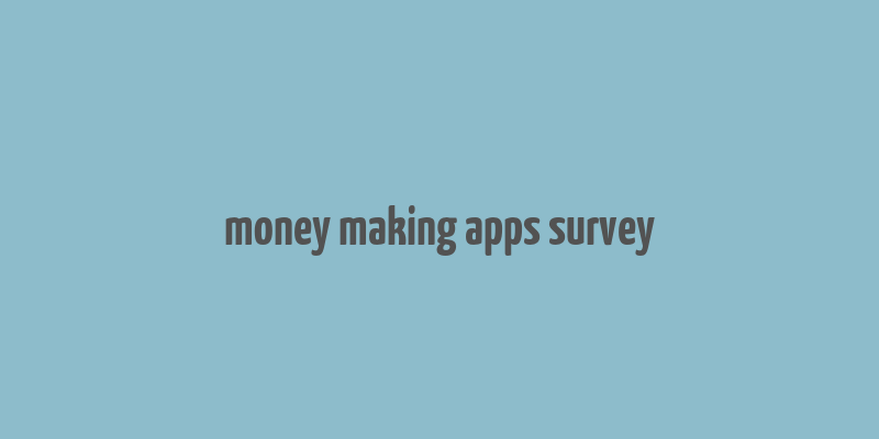 money making apps survey