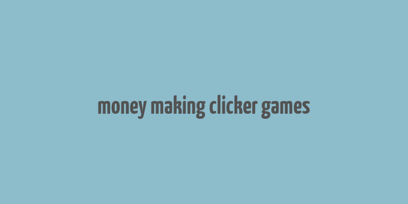 money making clicker games