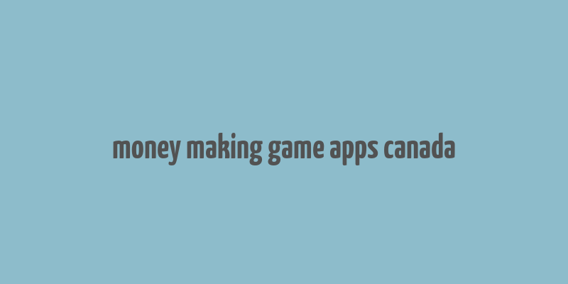 money making game apps canada