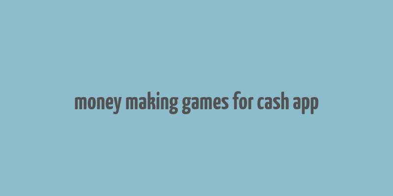 money making games for cash app