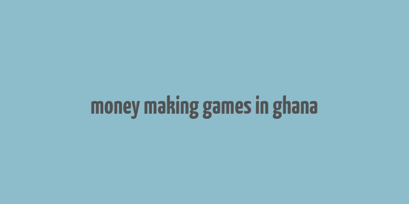 money making games in ghana