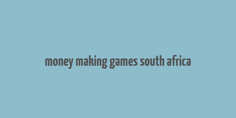 money making games south africa