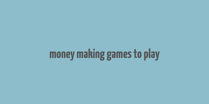 money making games to play