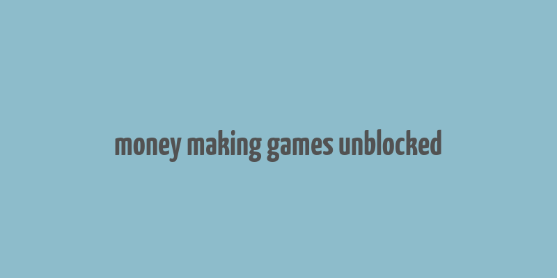 money making games unblocked