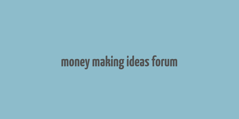 money making ideas forum