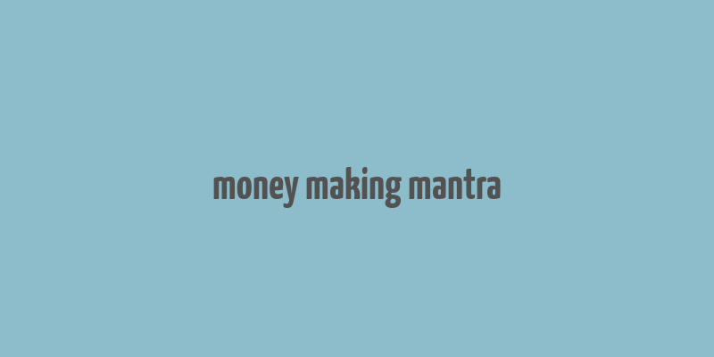 money making mantra