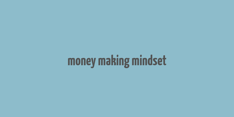 money making mindset