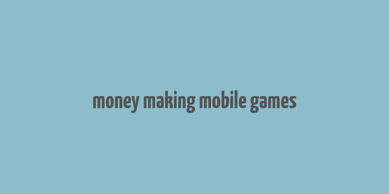 money making mobile games