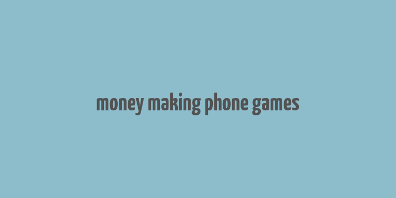 money making phone games