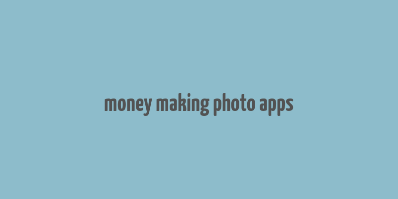 money making photo apps