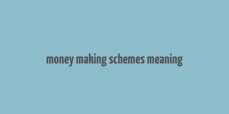 money making schemes meaning