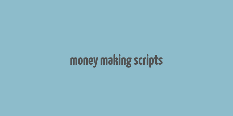 money making scripts