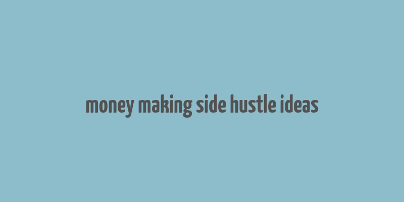 money making side hustle ideas