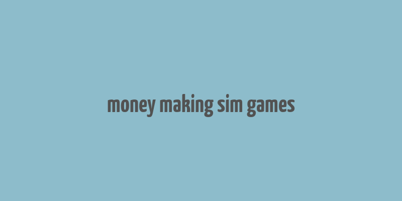 money making sim games