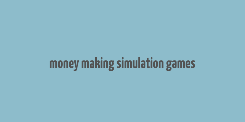 money making simulation games