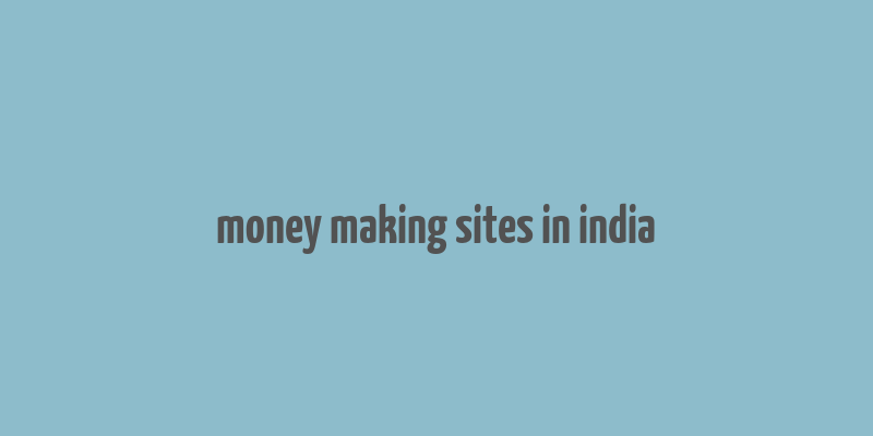 money making sites in india