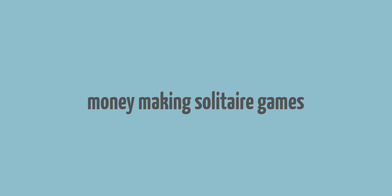 money making solitaire games