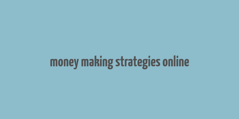 money making strategies online