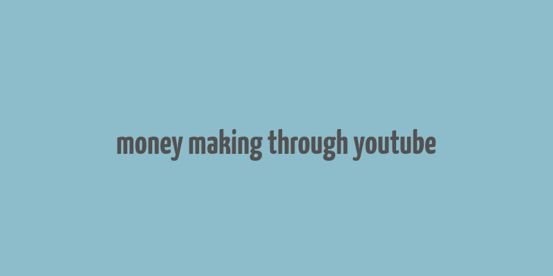 money making through youtube