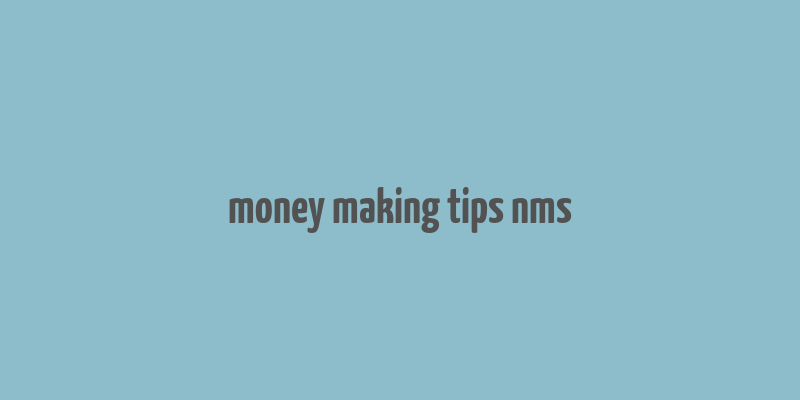 money making tips nms