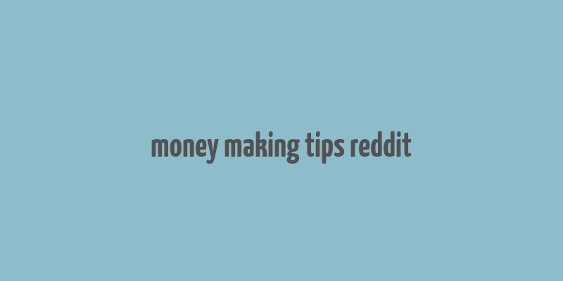 money making tips reddit